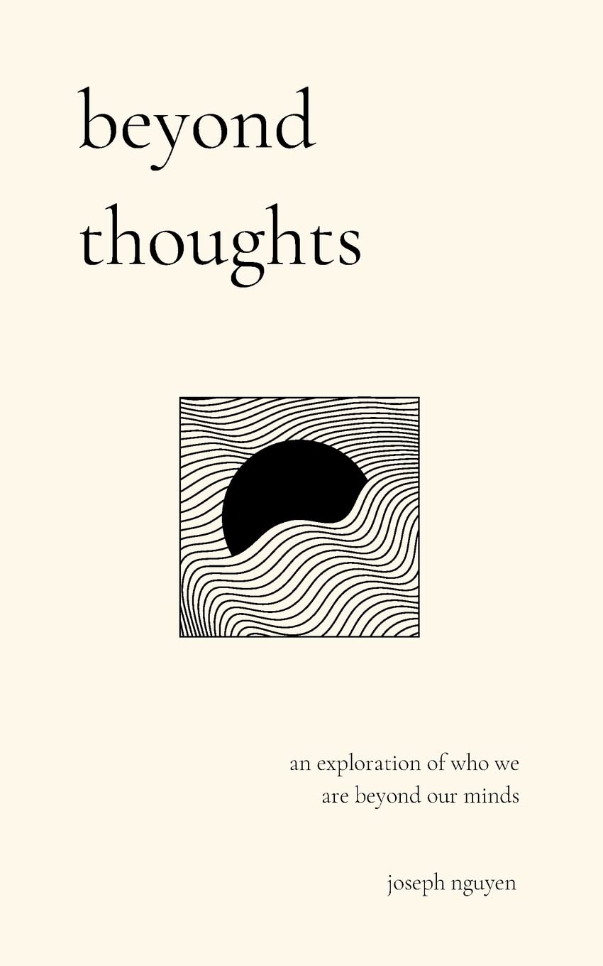 beyond thoughts: an exploration of who we are beyond our minds (Beyond Suffering)