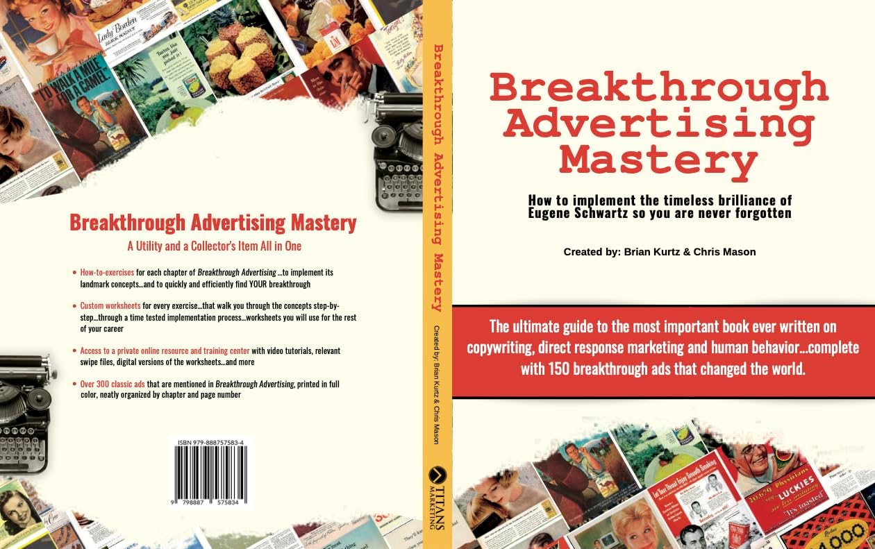 Breakthrough Advertising Mastery - Advertising and Copywriting Frameworks from the Marketing Mind of Eugene Schwartz - Plus Swipe Files of Nearly Every Ad Mentioned in Breakthrough Advertising · v3